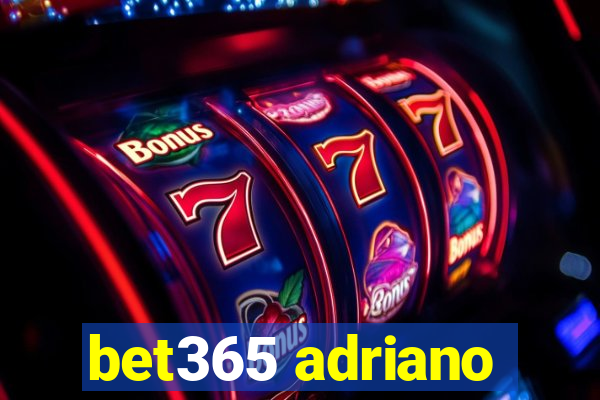 bet365 adriano