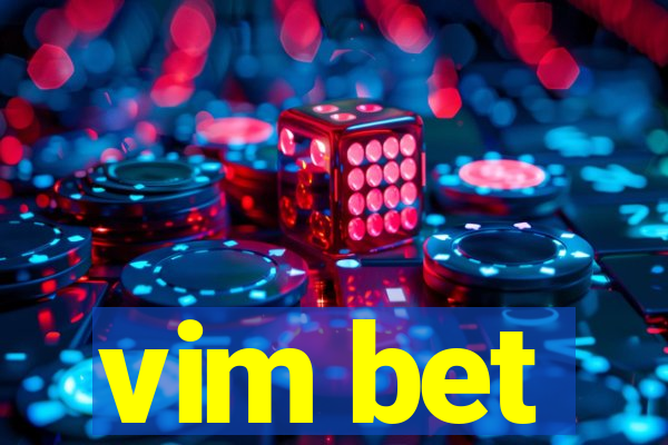 vim bet