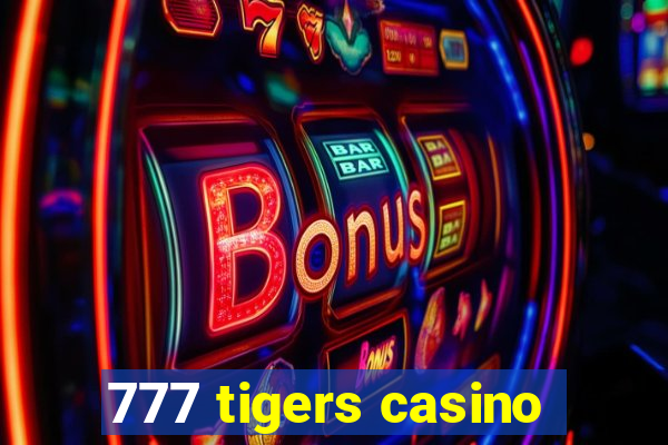 777 tigers casino