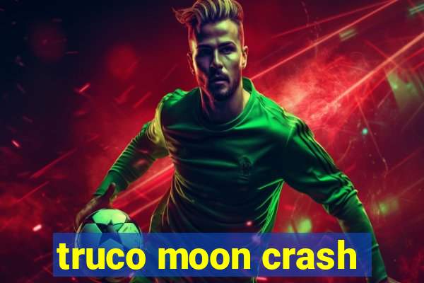 truco moon crash