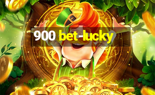 900 bet-lucky