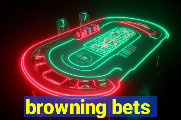 browning bets