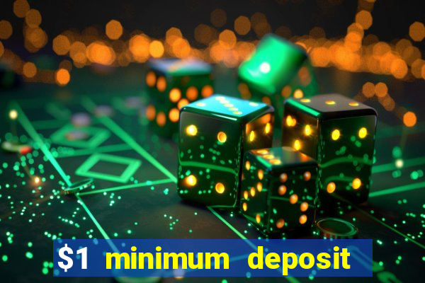 $1 minimum deposit microgaming casino