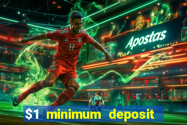 $1 minimum deposit microgaming casino