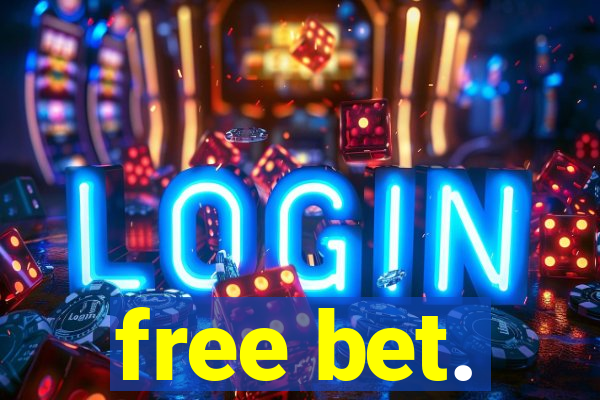 free bet.