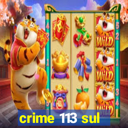 crime 113 sul