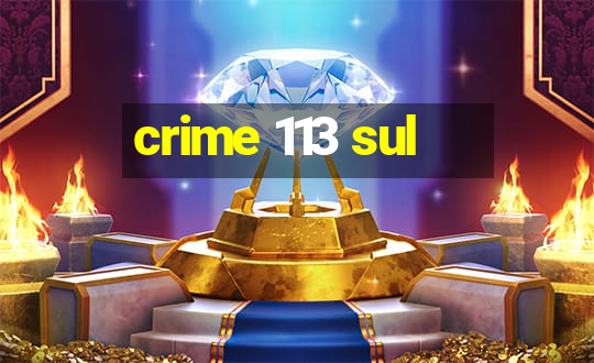 crime 113 sul