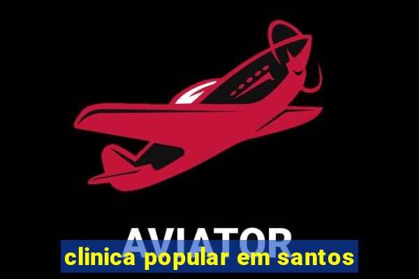 clinica popular em santos