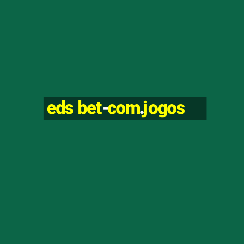 eds bet-com.jogos