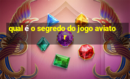 qual é o segredo do jogo aviator