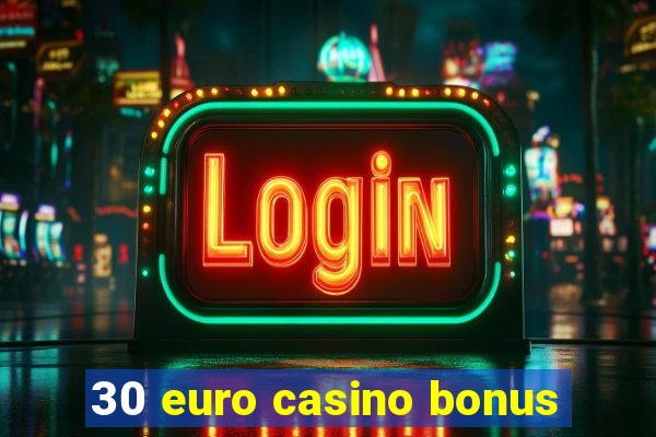 30 euro casino bonus