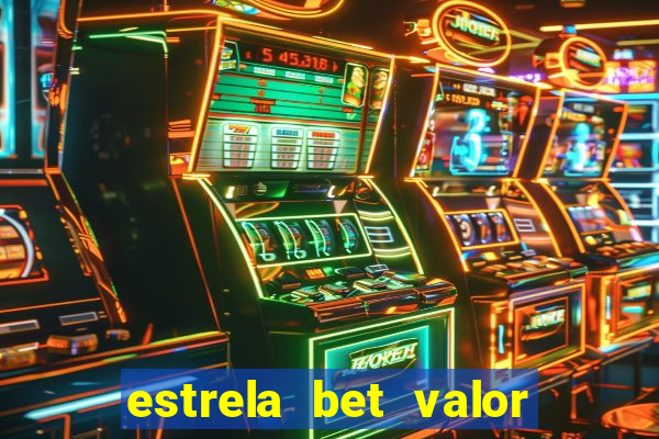 estrela bet valor minimo de saque