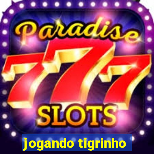 jogando tigrinho