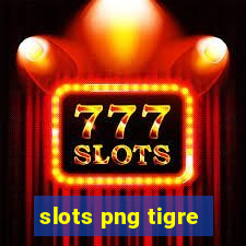 slots png tigre