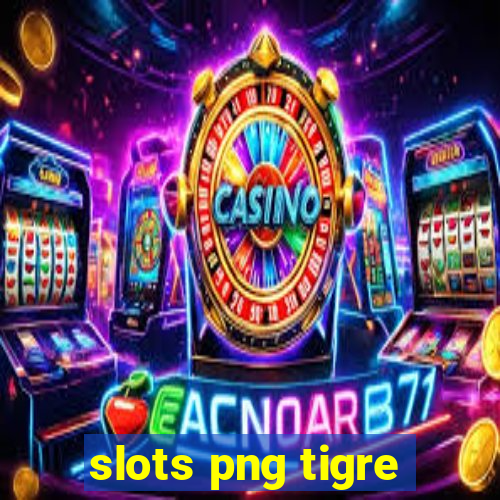 slots png tigre