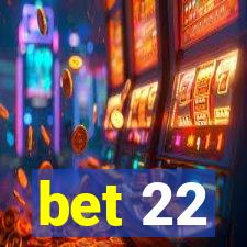 bet 22