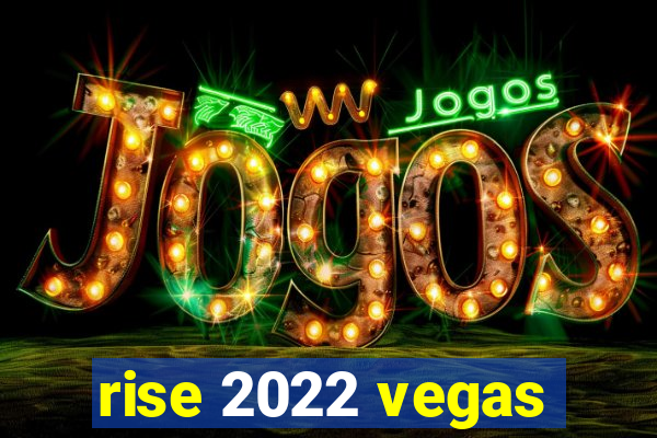 rise 2022 vegas