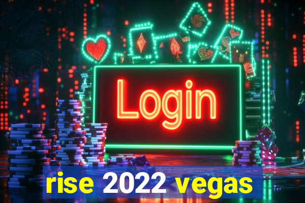 rise 2022 vegas