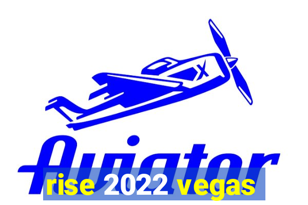 rise 2022 vegas