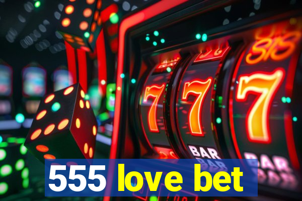 555 love bet