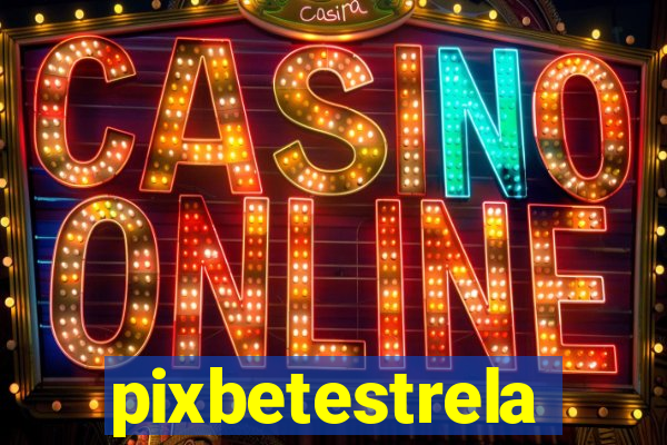 pixbetestrela