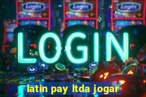 latin pay ltda jogar