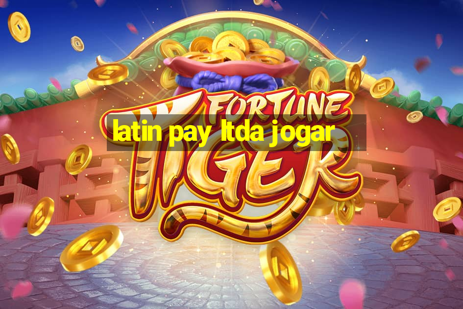 latin pay ltda jogar