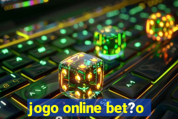 jogo online bet?o