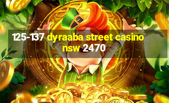 125-137 dyraaba street casino nsw 2470