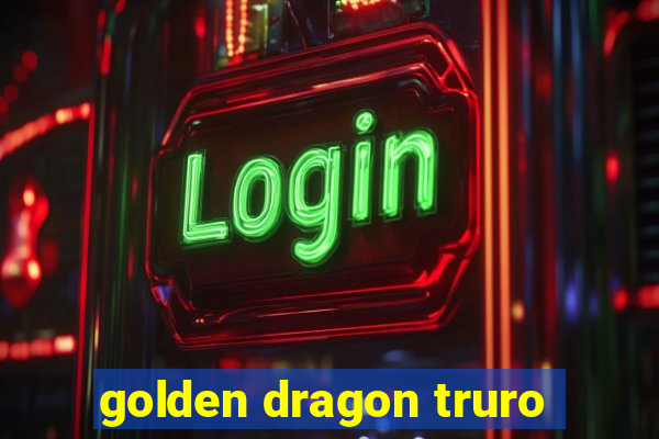 golden dragon truro