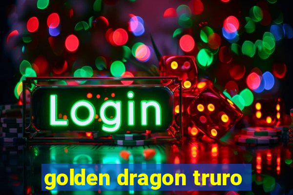 golden dragon truro