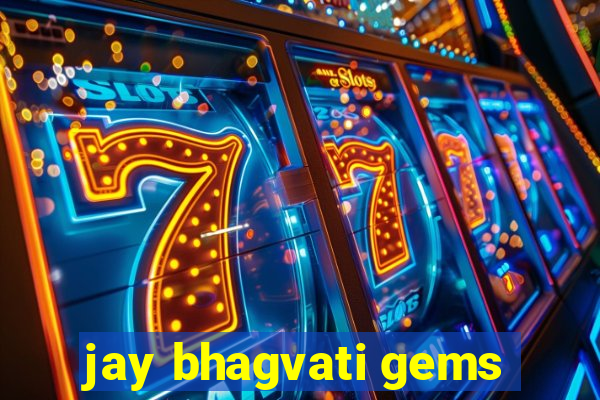 jay bhagvati gems