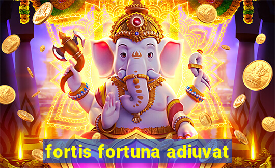 fortis fortuna adiuvat