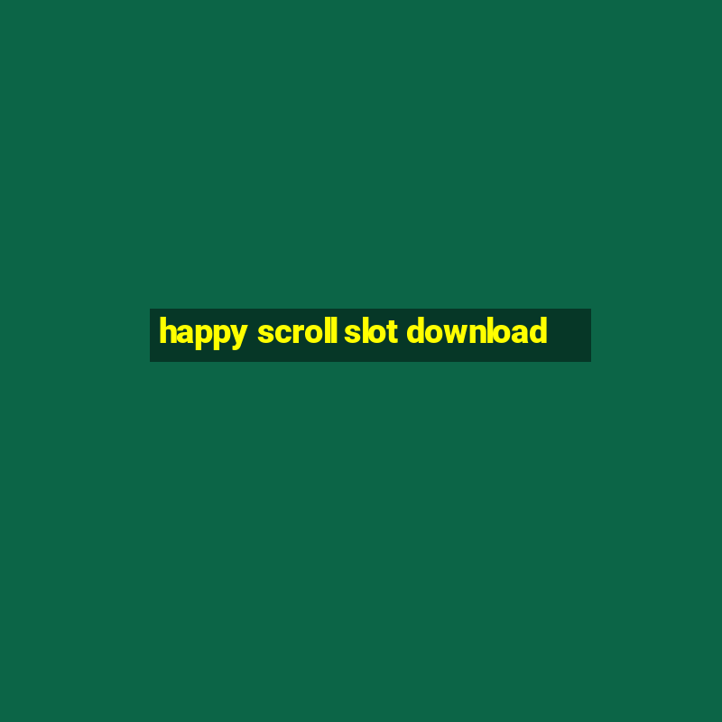 happy scroll slot download