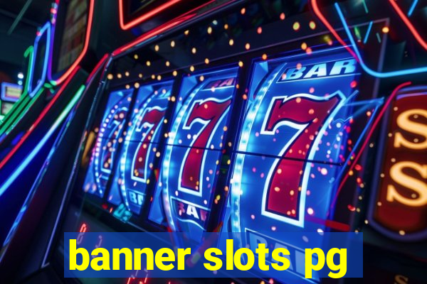 banner slots pg