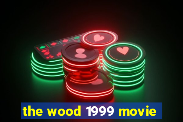 the wood 1999 movie