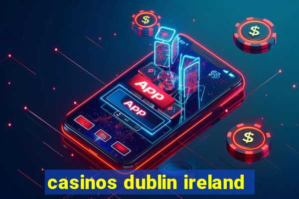 casinos dublin ireland