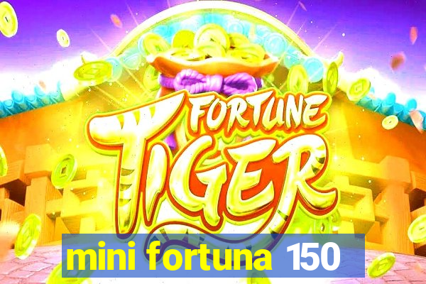 mini fortuna 150