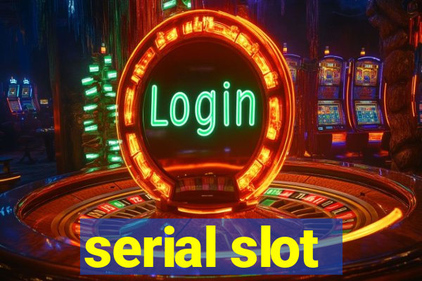 serial slot