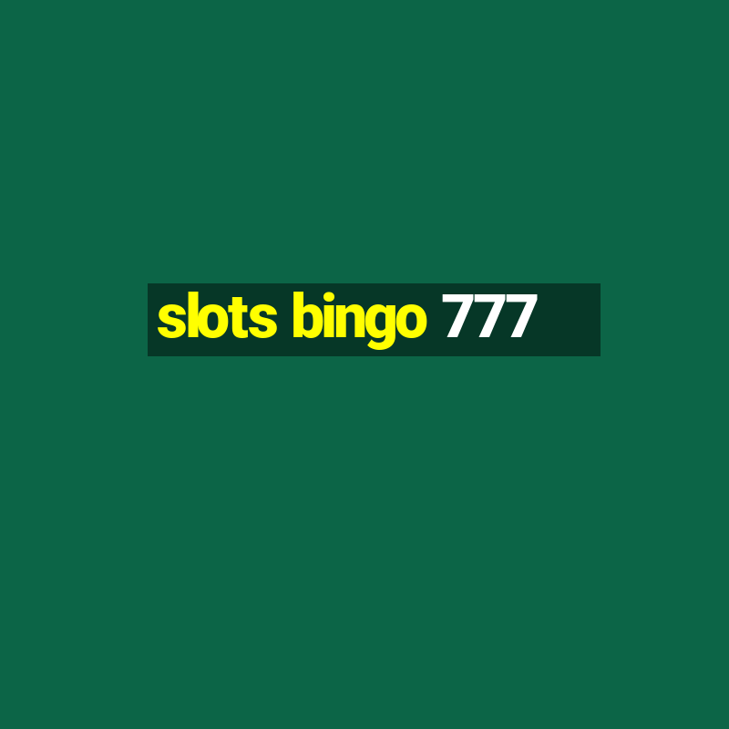 slots bingo 777