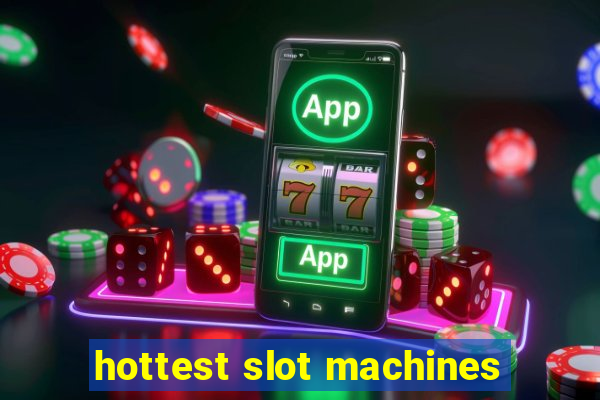 hottest slot machines