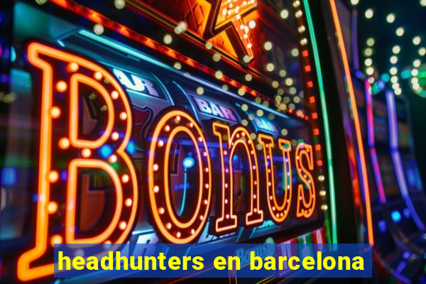 headhunters en barcelona