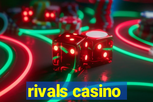 rivals casino