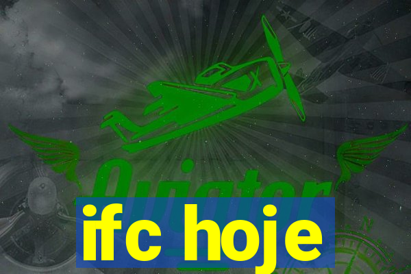 ifc hoje