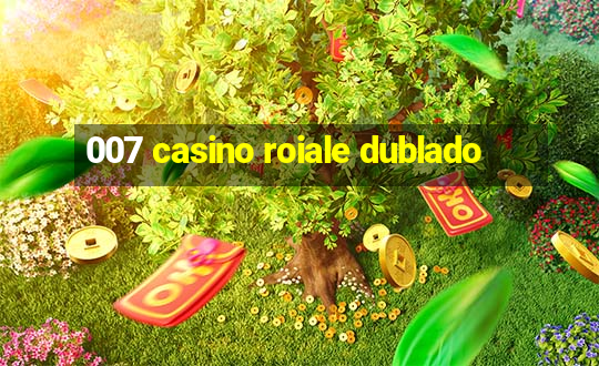 007 casino roiale dublado