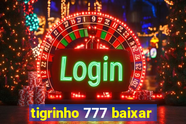 tigrinho 777 baixar