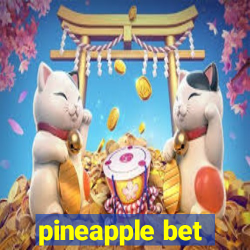 pineapple bet