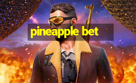 pineapple bet