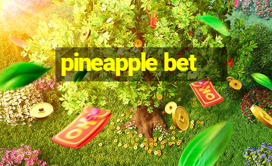 pineapple bet