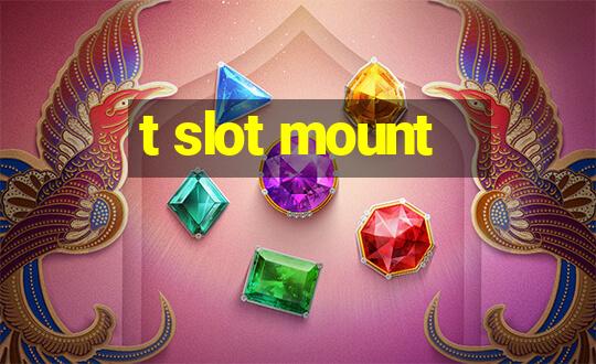 t slot mount